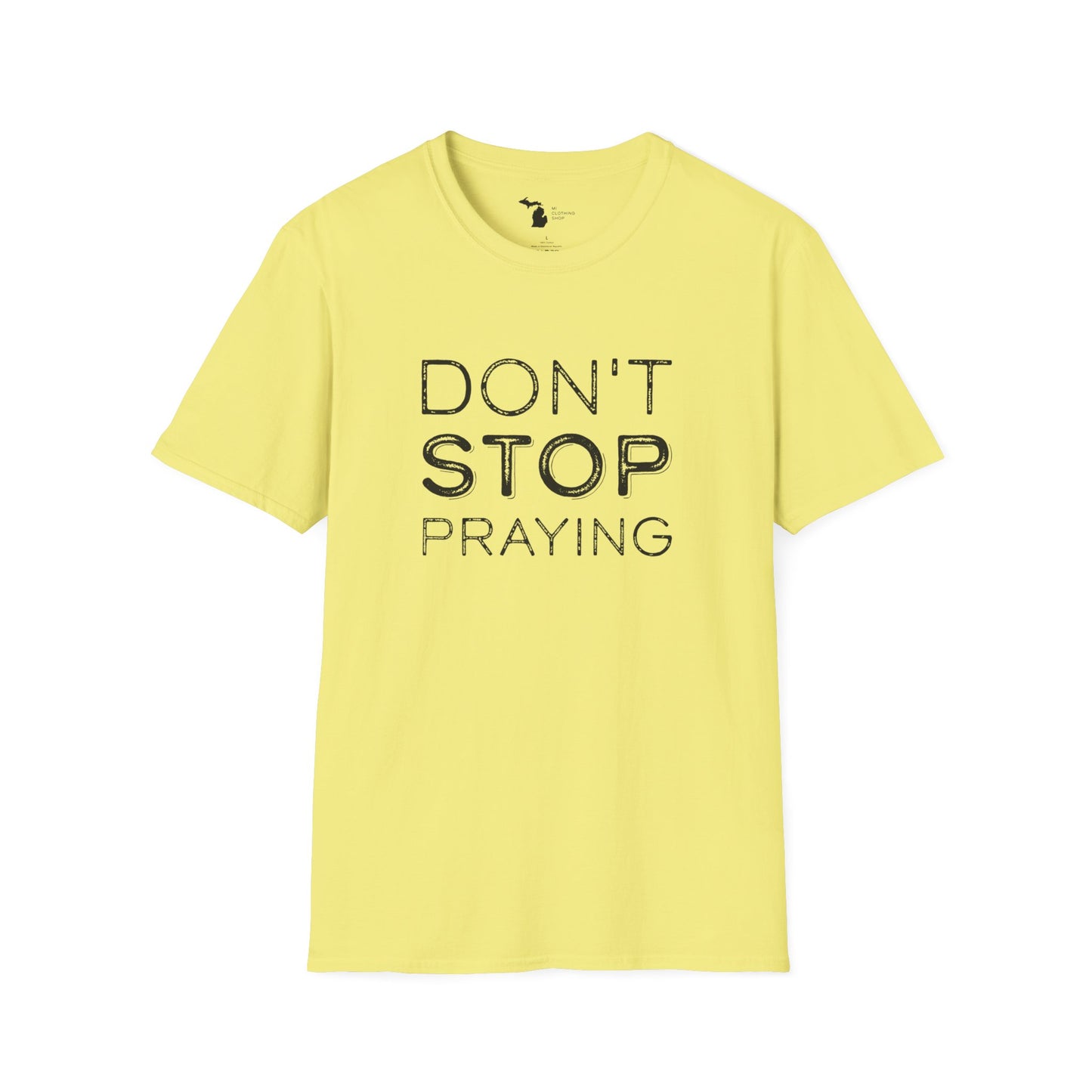 Don’t Stop Praying - Unisex Softstyle Tee