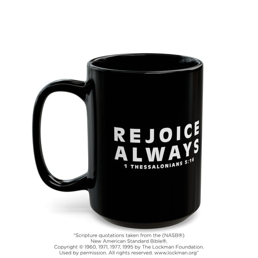 REJOICE ALWAYS - Black Mug (11oz, 15oz)