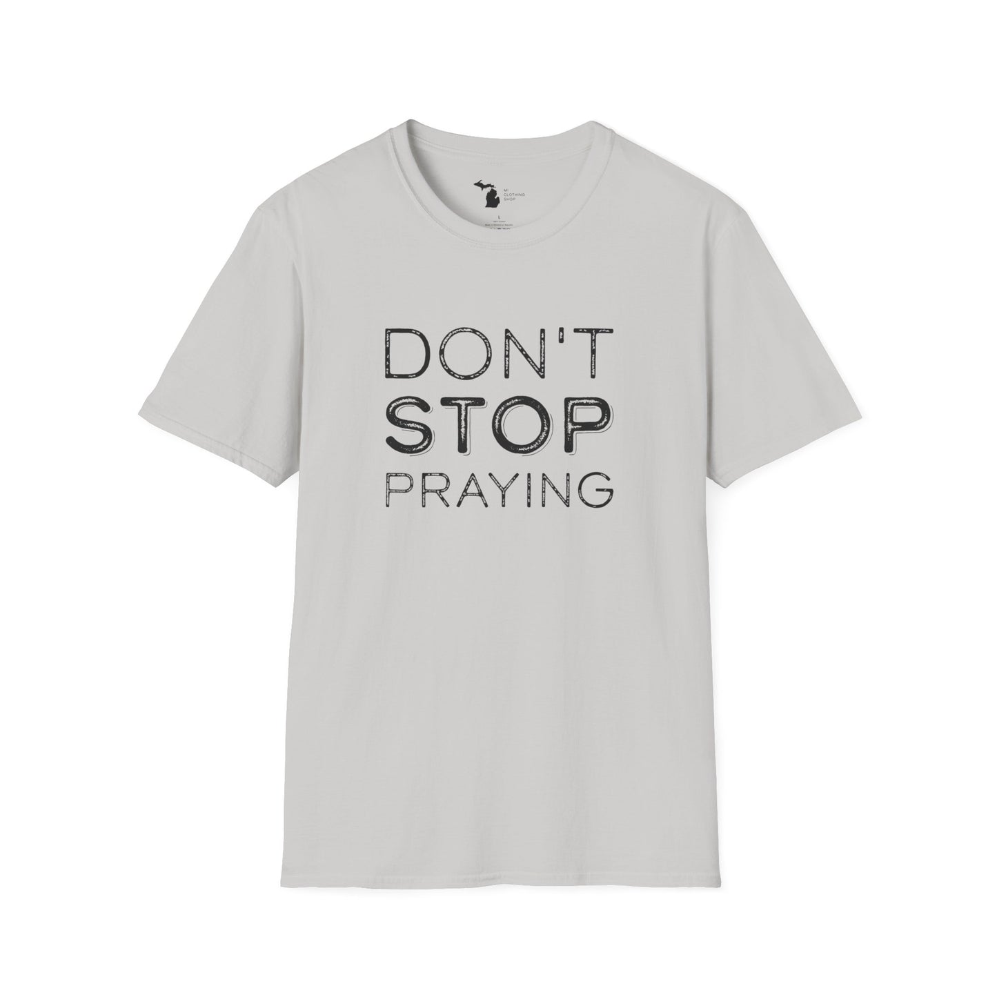 Don’t Stop Praying - Unisex Softstyle Tee