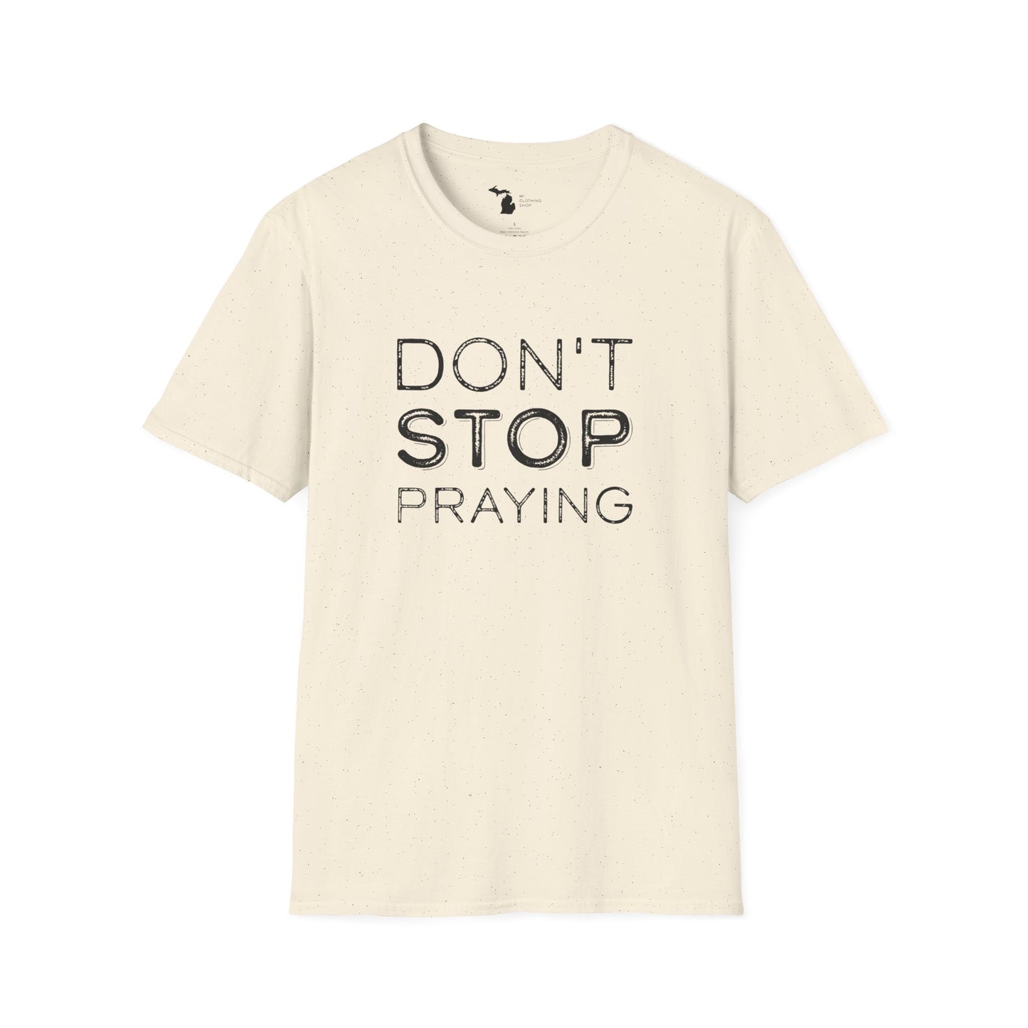 Don’t Stop Praying - Unisex Softstyle Tee