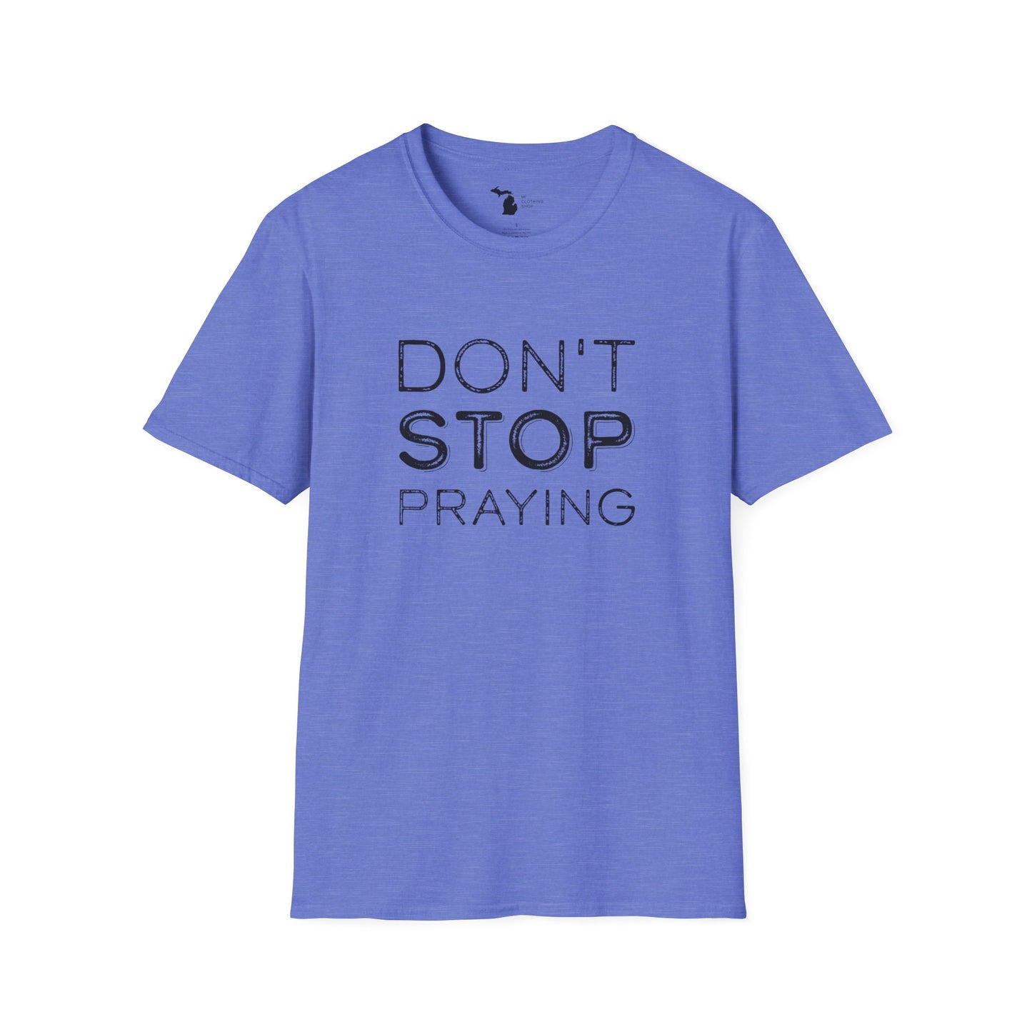 Don’t Stop Praying - Unisex Softstyle Tee