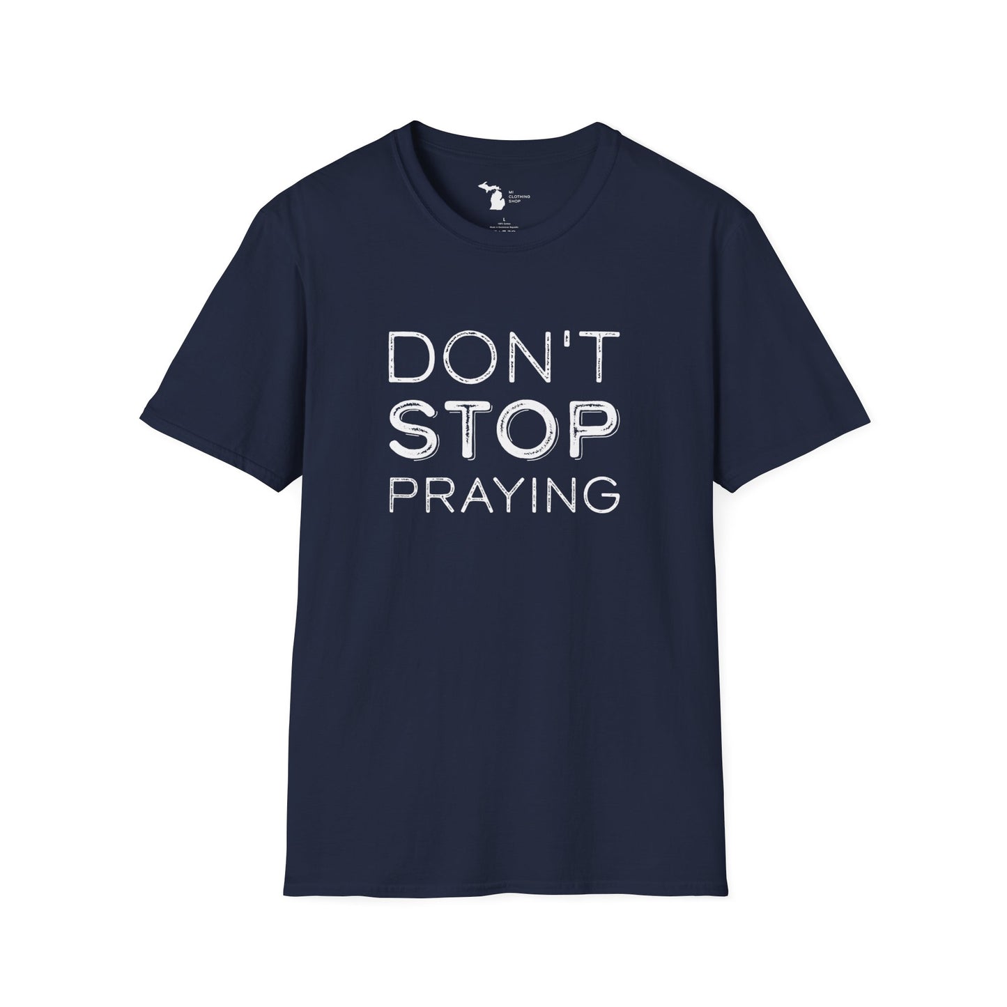 Don’t Stop Praying - Unisex Softstyle Tee