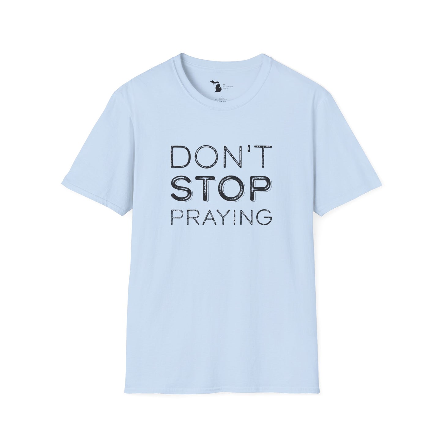 Don’t Stop Praying - Unisex Softstyle Tee