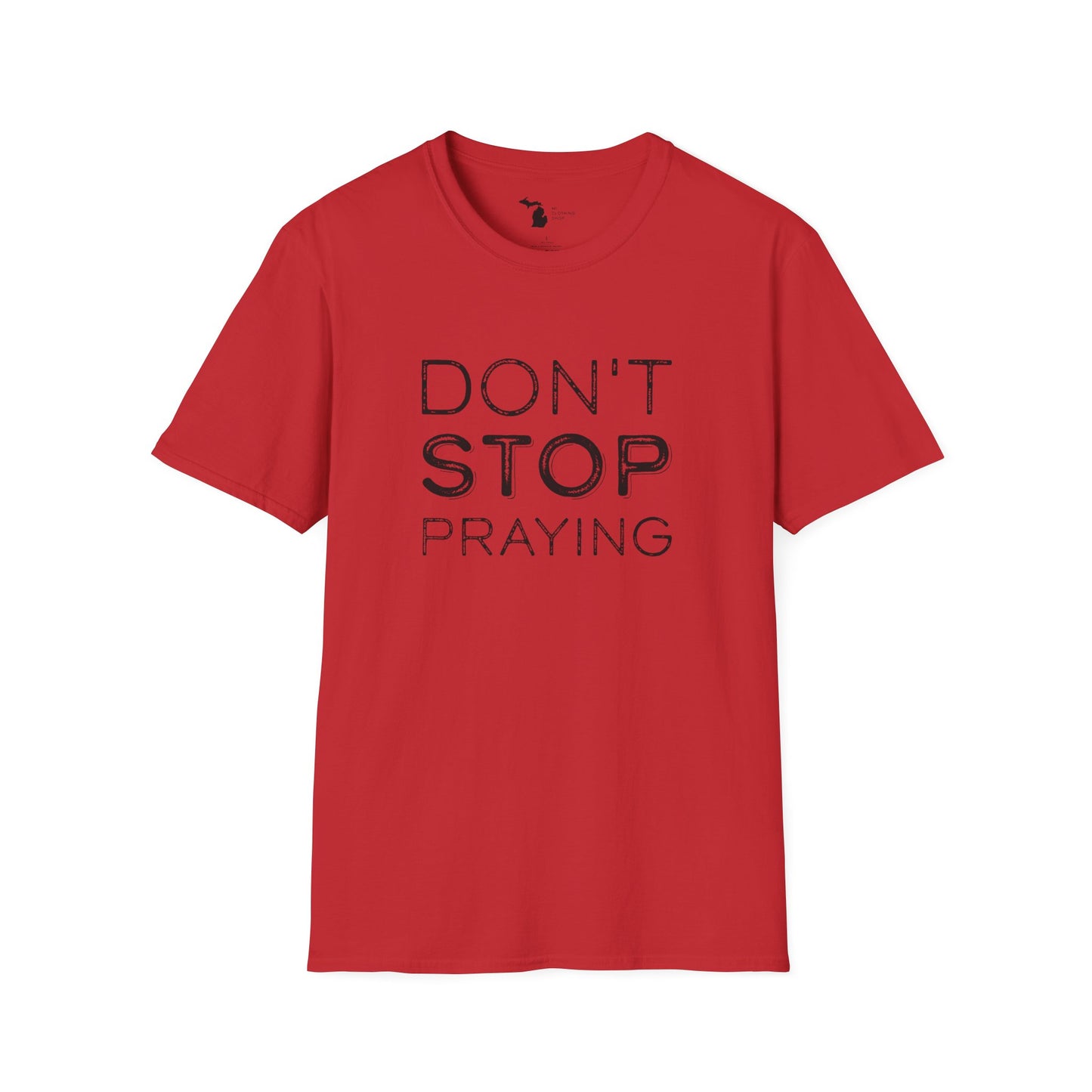 Don’t Stop Praying - Unisex Softstyle Tee