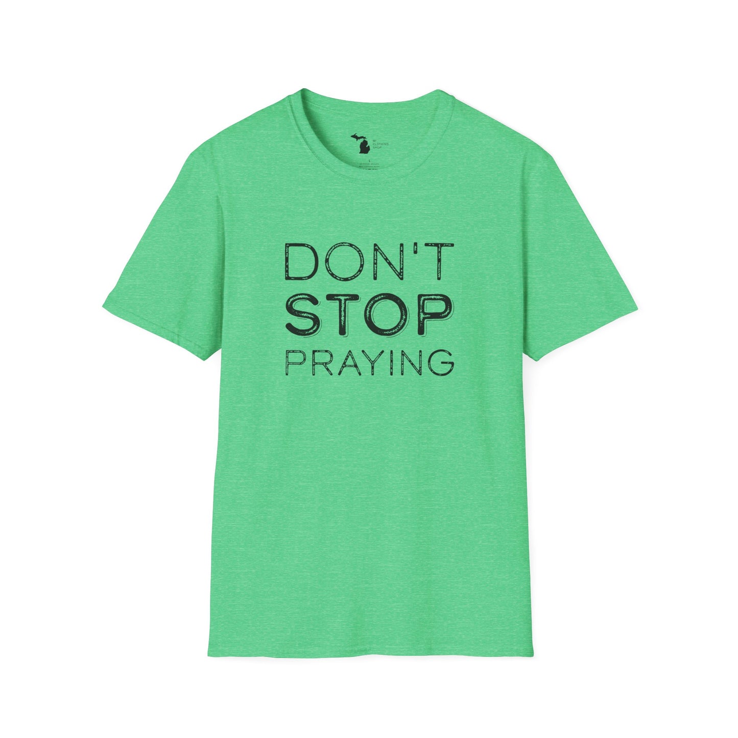 Don’t Stop Praying - Unisex Softstyle Tee